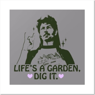 Life's a garden, dig it. Posters and Art